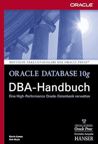 Stock image for Oracle Database 10g DBA-Handbuch Eine High-Performance Oracle-Datenbank verwalten [Gebundene Ausgabe] von Kevin Loney (Autor) Unternehmensberater TUSC Experte fr Design Entwicklung Administration Tuning von Oracle Datenbanken Oracle Entwickler Datenbankadministrator Einfhrung geschftskritischer Oracle Applikationen Oracle Anwender ORACLE Magazine Consultant of the Year, Bob Bryla (Autor) Oracle Certified Professional Versionen 8, 8i, 9i und 10g Datenbankdesign Datenbank-Anwendungsentwicklung Schulung und Datenbank-Administration Chefdesigner Internet-Datenbank Oracle DBA bei Lands End in Dodgeville Wisconsin Technical Editor Oracle Press Sybex Sybex Certification Study Guides fr Oracle 9i und Oracle 10g, Hans Hajer (bersetzer) Tablespaces planen und verwalten - Physische Datenbanklayouts und Speicherplatzverwaltung - Applikationen entwickeln und implementieren - Speicherplatzberwachung - Transaktionsverwaltung mit Undo-Tablespaces - Tuning - STATSPACK - Sicherheit und Auditing - for sale by BUCHSERVICE / ANTIQUARIAT Lars Lutzer