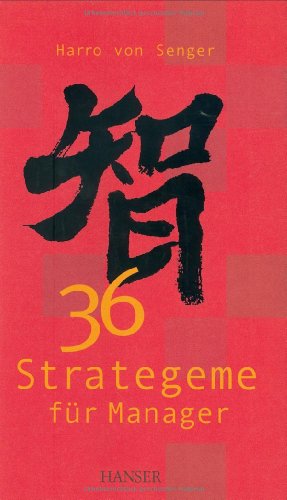 36 Strategeme für Manager. - Senger, Harro von