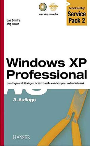 Beispielbild fr Windows XP Professional. Grundlagen und Strategien fr den Einsatz am Arbeitsplatz und im Netzwerk. zum Verkauf von ralfs-buecherkiste