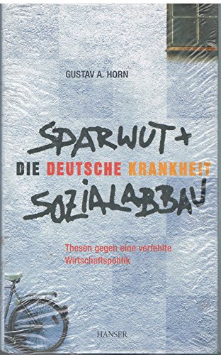 9783446229198: Die deutsche Krankheit - Sparwut und Sozialabbau: Thesen gegen eine verfehlte Wirtschaftspolitik