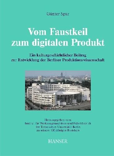 Stock image for Vom Faustkeil zum digitalen Produkt: Ein kulturgeschichtlicher Beitrag zur Entwicklung der Berliner Produktionswissenschaft for sale by medimops