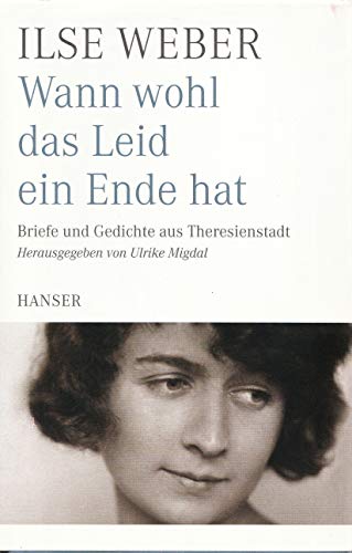 9783446230507: Wann wohl das Leid ein Ende hat: Briefe und Gedichte aus Theresienstadt