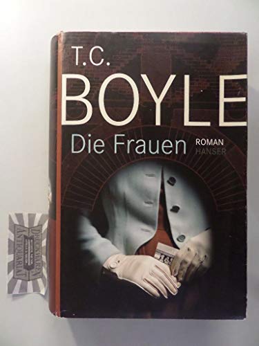 Die Frauen: Roman - Boyle, T.C.