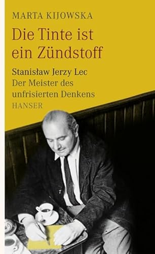 9783446232754: Die Tinte ist ein Zndstoff: Stanislaw Jerzy Lec - der Meister des unfrisierten Denkens