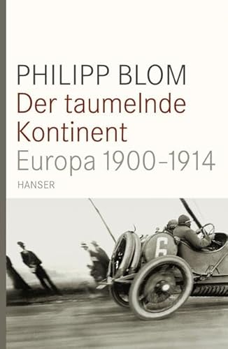 Der taumelnde Kontinent. Europa 1900 -1914. - Blom, Philipp