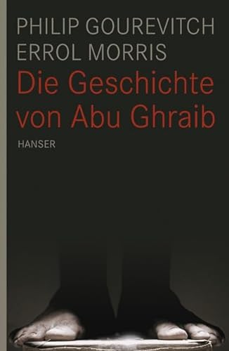 Stock image for Die Geschichte von Abu Ghraib. Aus dem Amerikanischen von Hans Gnter Holl. for sale by Antiquariat Bader Tbingen