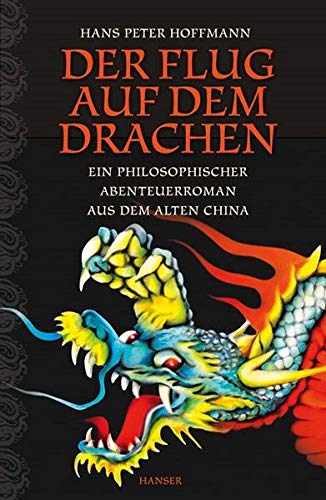 Beispielbild fr Der Flug auf dem Drachen: Ein philosophischer Abenteuerroman aus dem alten China zum Verkauf von medimops