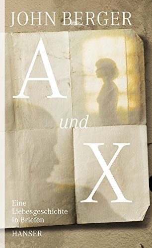 9783446233959: A und X: Eine Liebesgeschichte in Briefen