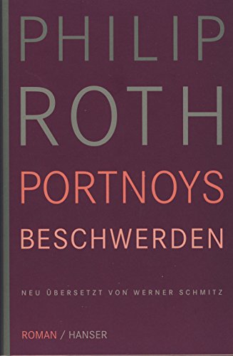 Portnoys Beschwerden [Gebundene Ausgabe] von Philip Roth (Autor), Werner Schmitz - Portnoy's Complaint - Philip Roth Werner Schmitz