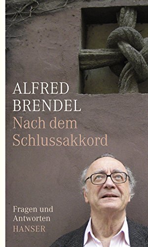 Nach dem Schlußakkord : Fragen und Anworten. Mit einem Nachw. von Peter Hamm. - Brendel, Alfred (Mitwirkender)