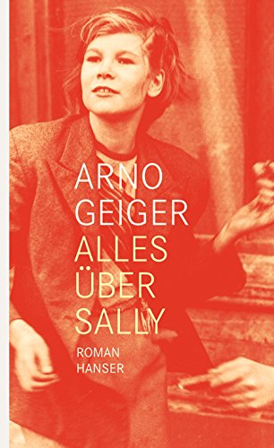 Alles Über Sally: Roman - Geiger, Arno; Geiger, Arno