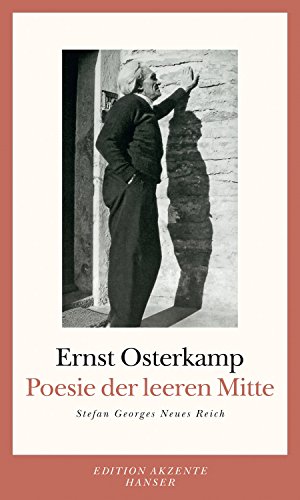 Stock image for Poesie der leeren Mitte: Versuch, Stefan Georges Neues Reich zu verstehen for sale by medimops