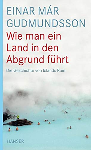 Imagen de archivo de Wie man ein Land in den Abgrund fhrt: Die Geschichte von Islands Ruin a la venta por medimops