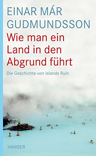 Stock image for Wie man ein Land in den Abgrund fhrt: Die Geschichte von Islands Ruin for sale by medimops