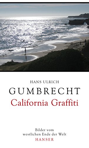 9783446235151: Gumbrecht, H: California Graffiti: Bilder vom westlichen Ende der Welt