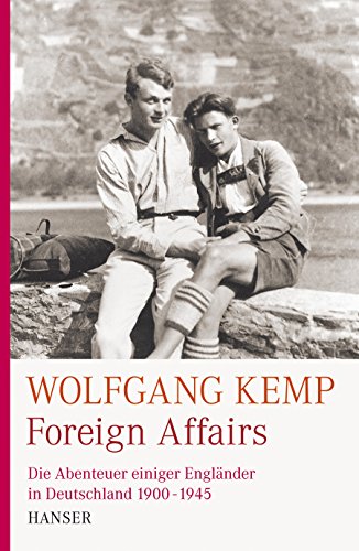 Beispielbild fr Foreign Affairs: Die Abenteuer einiger Englnder in Deutschland 1900-1945: Die Abenteuer einiger Englnder in Deutschland 1900-1947 zum Verkauf von medimops