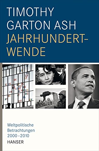 Jahrhundertwende: Weltpolitische Betrachtungen 2000-2010 (9783446235984) by Garton Ash, Timothy