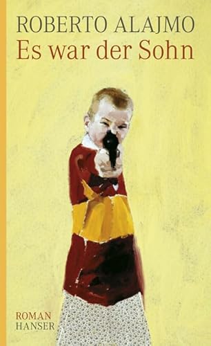 Es war der Sohn: Roman - Roberto Alajmo