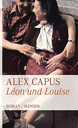 Léon und Louise: Roman - Capus, Alex