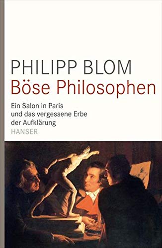 9783446236486: Böse Philosophen: Ein Salon in Paris und das vergessene Erbe der Aufklärung