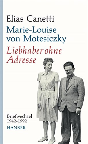 Stock image for liebhaber ohne adresse. elias canetti, marie-louise von motesiczky, briefwechsel 1942-1992 for sale by alt-saarbrcker antiquariat g.w.melling