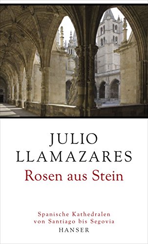 Beispielbild fr Rosen aus Stein. spanische Kathedralen von Santiago bis Segovia zum Verkauf von Antiquariat Wortschatz