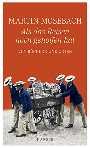 9783446237520: Mosebach, M: Als das Reisen noch geholfen hat