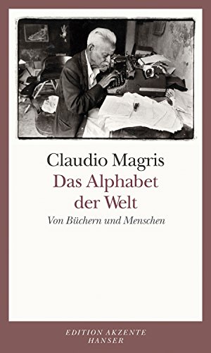 Das Alphabet der Welt: Von Büchern und Menschen. Edition Akzente. - Magris, Claudio und Michael Krüger