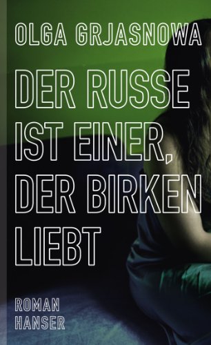 Der Russe ist einer, der Birken liebt: Roman