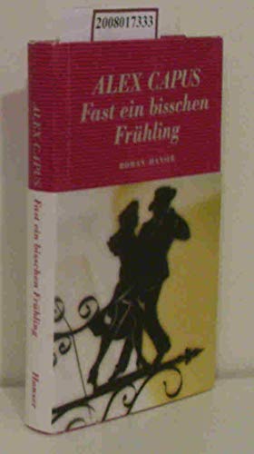 Fast ein bisschen Frühling: Roman Roman - Capus, Alex