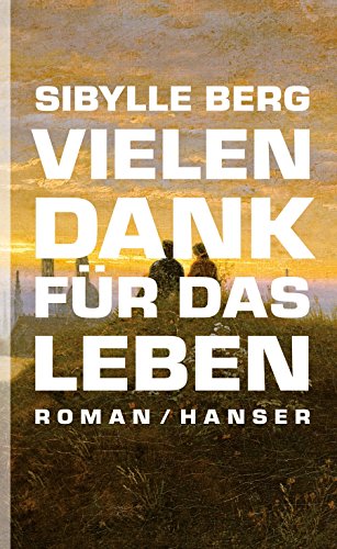 Vielen Dank für das Leben : Roman. - Berg, Sibylle