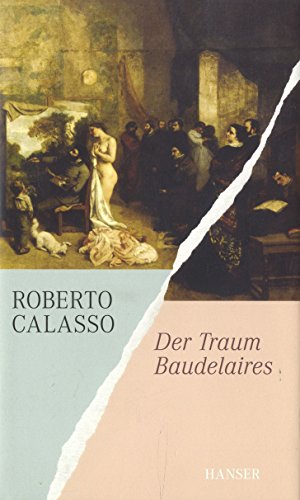 Der Traum Baudelaires. Roberto Calasso. Aus dem Ital. von Reimar Klein - Calasso, Roberto und Reimar Klein