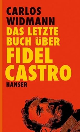 Das letzte Buch über Fidel Castro - Widmann, Carlos