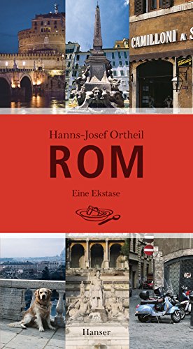 Rom. Eine Ekstase. Mit Fotografien von Lotta und Lukas Ortheil. - Ortheil, Hanns-Josef