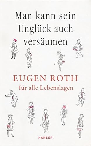 Beispielbild fr Man kann sein Unglck auch versumen: Eugen Roth fr alle Lebenslagen zum Verkauf von Ammareal