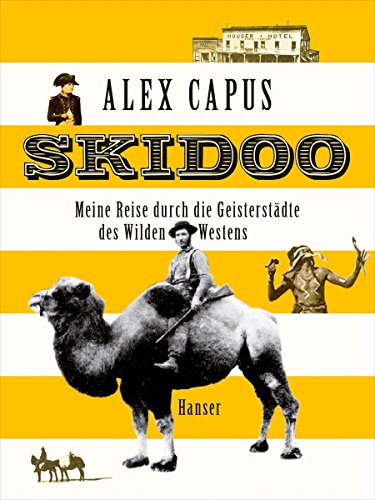 9783446240841: Skidoo: Meine Reise durch die Geisterstdte des Wilden Westens