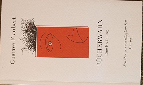 Bücherwahn [Neubuch] Eine Erzählung - Flaubert, Gustave und Elisabeth Edl