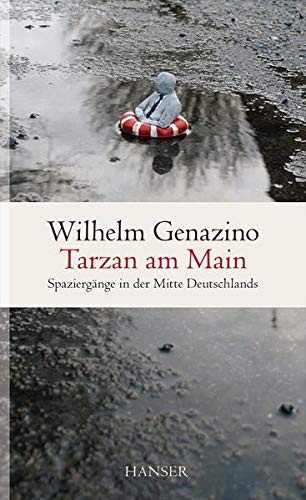 Tarzan am Main: Spaziergänge in der Mitte Deutschlands - Genazino, Wilhelm