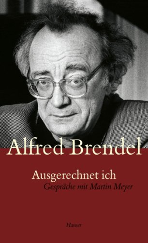 Ausgerechnet ich. Gespräche mit Martin Meyer - Brendel, Alfred