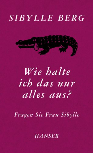 9783446243224: Wie halte ich das nur alles aus?: Fragen Sie Frau Sibylle