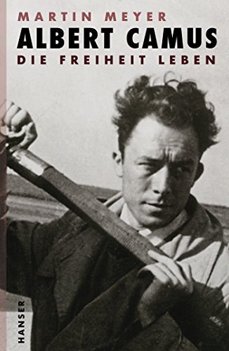 Albert Camus. Die Freiheit Leben