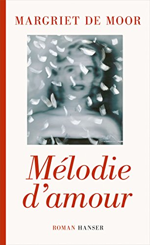 Mélodie d'amour : Roman - Margriet de Moor