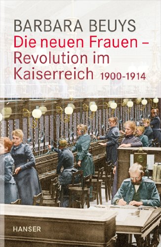 9783446244917: Die neuen Frauen - Revolution im Kaiserreich: 1900-1914