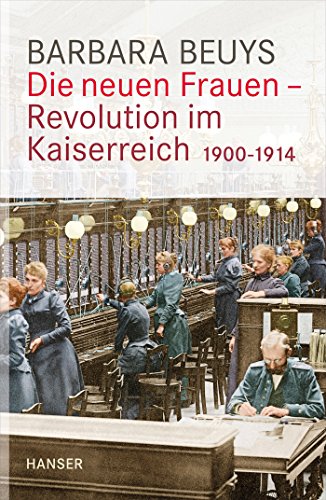 Imagen de archivo de Die neuen Frauen - Revolution im Kaiserreich: 1900-1914 a la venta por ThriftBooks-Atlanta