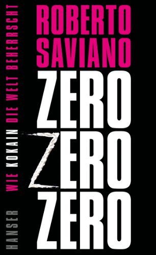 ZeroZeroZero - wie Kokain die Welt beherrscht. Aus dem Ital. von Rita Seuß und Walter Kögler. - Saviano, Roberto