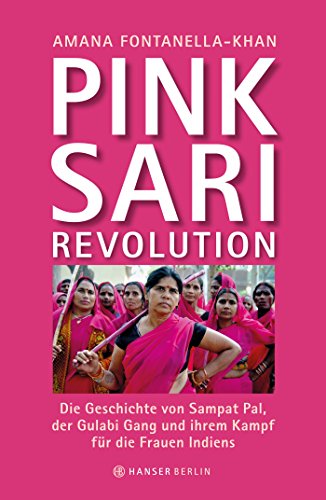 9783446245037: Pink Sari Revolution: Die Geschichte von Sampat Pal, der Gulabi Gang und ihrem Kampf fr die Frauen Indiens