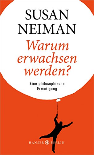 Beispielbild fr Warum erwachsen werden?: Eine philosophische Ermutigung zum Verkauf von medimops