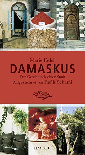 9783446248953: Damaskus: Der Geschmack einer Stadt