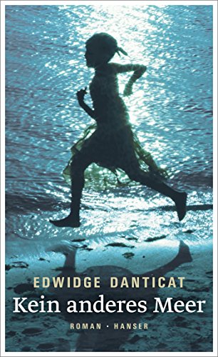 Kein anderes Meer : Roman. Edwidge Danticat ; aus dem Englischen von Kathrin Razum - Danticat, Edwidge und Kathrin Razum