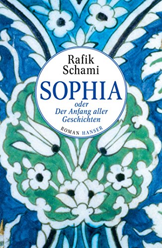 9783446249417: Sophia oder Der Anfang aller Geschichten